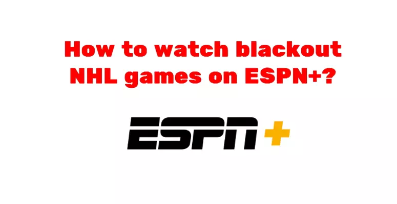 How to watch blackout NHL games on ESPN+